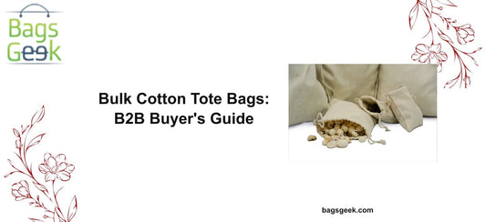 Bulk Cotton Tote Bags: A B2B Buyer's Guide to Wholesale Totes - BAGSGeek
