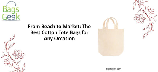 From Beach to Market: The Best Cotton Tote Bags for Any Occasion - BAGSGeek