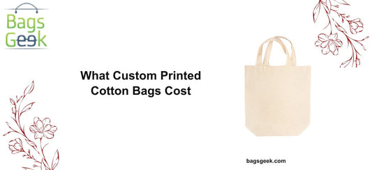 How Much Do Custom Printed Cotton Bags Cost? Bulk Pricing Explained - BAGSGeek