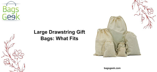 Large Drawstring Gift Bags: What Fits and Their Best Uses - BAGSGeek
