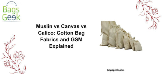 Muslin vs Canvas vs Calico: Cotton Bag Fabrics and GSM Explained - BAGSGeek