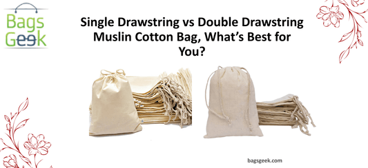 Single Drawstring vs Double Drawstring Muslin Cotton Bag: What’s Best for You? - BAGSGeek