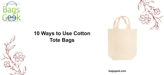 Cotton tote bag - 10 ways to use cotton tote bags - BAGSGeek