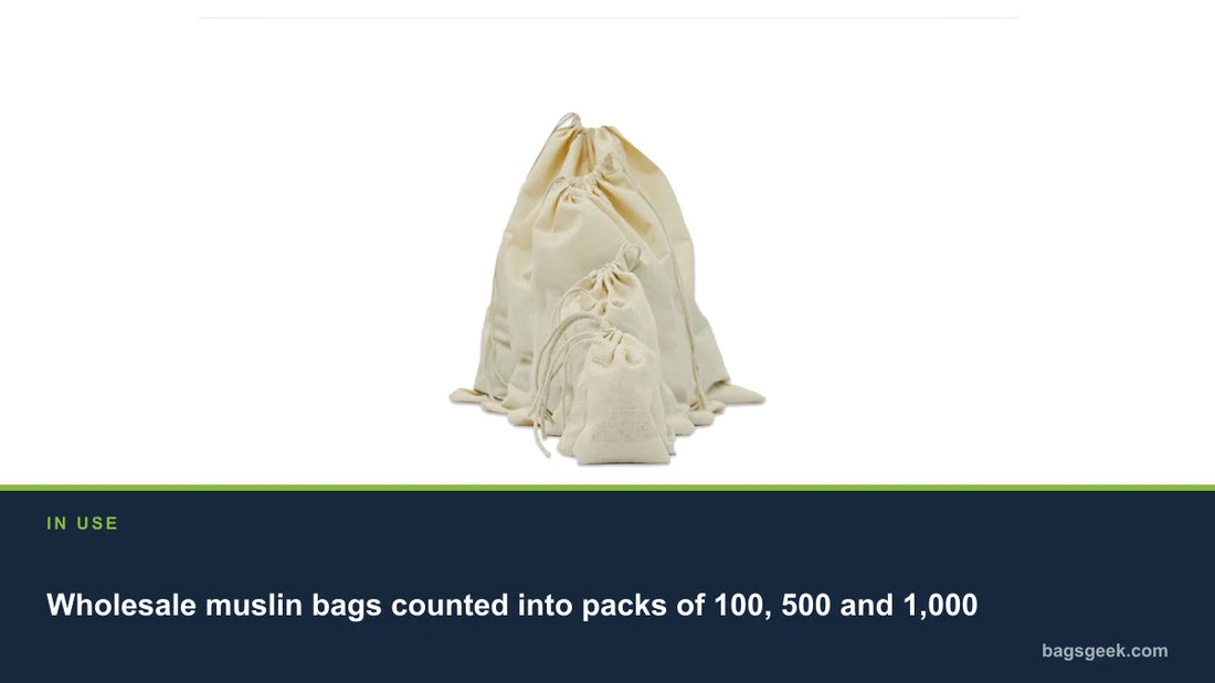 Wholesale muslin bags counted into packs of 100, 500 and 1,000